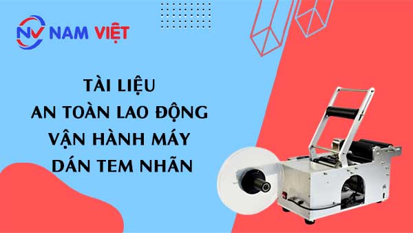 Tài liệu an toàn lao động vận hành máy dán tem nhãn