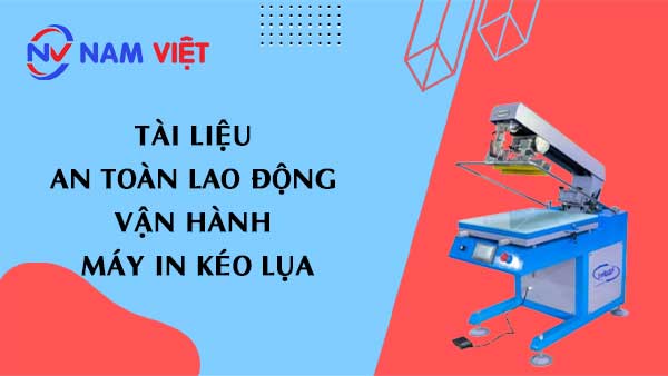 Tài liệu an toàn lao động vận hành máy in kéo lụa