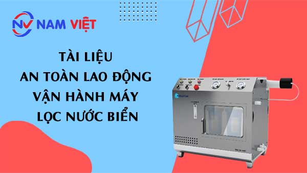 Tài liệu an toàn lao động vận hành máy lọc nước biển