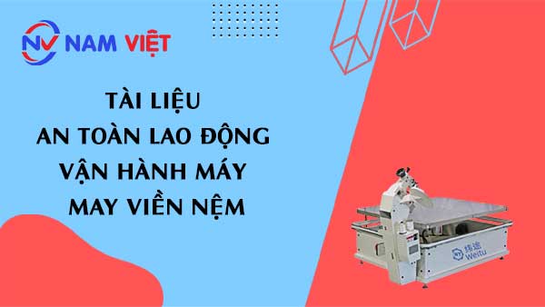 Tài liệu an toàn lao động vận hành máy may viền nệm