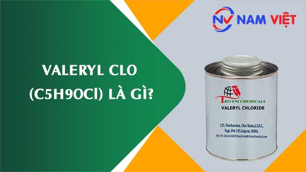 Valeryl clo ảnh hưởng như thế nào đến sức khỏe người lao động?